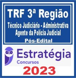 TRF 3 (Técnico Judiciário - Administrativa - Agente da Polícia Judicial) Pós Edital - Estratégia 2023