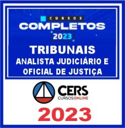 TRIBUNAIS (Analista Judiciário e Oficial de Justiça) Cers 2023