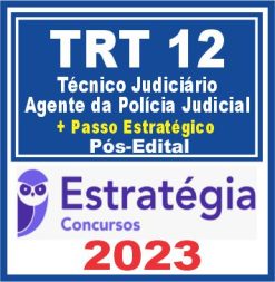 TRT SC - 12ª Região (Técnico Judiciário - Agente da Polícia Jud. + Passo) Pós Edital
