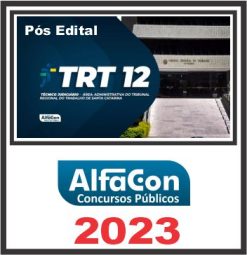 TRT SC - 12ª REGIÃO (TÉCNICO JUDICIÁRIO - ÁREA ADMINISTRATIVA) PÓS EDITAL - ALFACON 2023