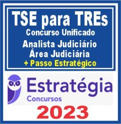 TSE para TREs - Concurso Unificado (Analista Judiciário - Área Judiciária + Passo) Estratégia 2023