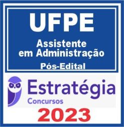 UFPE (Assistente em Administração) Pós Edital - Estratégia 2023