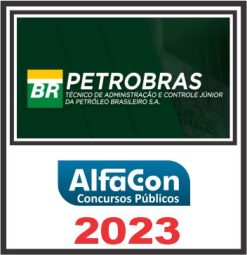PETOBRAS (TÉCNICO EM ADMINISTRAÇÃO E CONTROLE JÚNIOR) ALFACON 2023