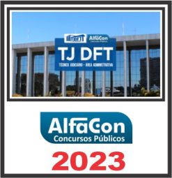 TJ DFT (TÉCNICO JUDICIÁIRO - ÁREA ADMINISTRATIVA) ALFACON 2023