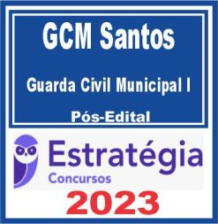 GCM Santos (Guarda Civil Municipal I) Pós Edital Estratégia 2023