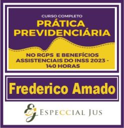 Prática Jurídica (Previdenciária no RGPS - Prof. Frederico Amado) Especcial Jus 2023