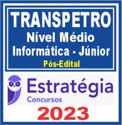 TRANSPETRO (Nível Médio - Júnior - Informática) Pós Edital - Estratégia 2023