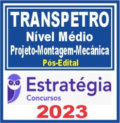 TRANSPETRO (Nível Médio - Projeto, Construção e Montagem - Mecânica) Pós Edital - Estratégia 2023