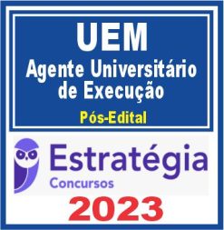 UEM (Agente Universitário de Execução) Pós Edital - Estratégia 2023