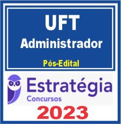 UFT (Administrador) Pós Edital - Estratégia 2023
