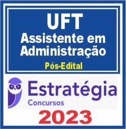 UFT (Assistente em Administração) Pós Edital - Estratégia 2023