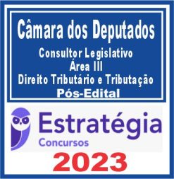 Câmara dos Deputados (Consultor Legislativo - Área III - Dir. Tributário e Tributação)