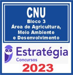 CNU (Bloco 3 - Área de Agricultura, Meio Ambiente e Desenvolvimento) Estratégia