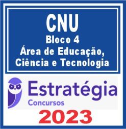 CNU (Bloco 4 - Área de Educação, Ciência e Tecnologia) Estratégia 2023