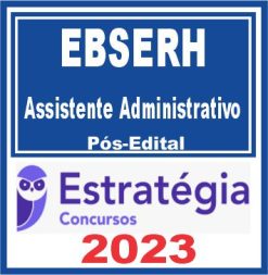 EBSERH (Assistente Administrativo) Pós Edital Estratégia 2023