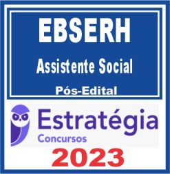 EBSERH (Assistente Social) Pós Edital - Estratégia 2023