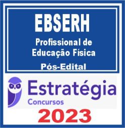 EBSERH (Profissional de Educação Física) Pós Edital - Estratégia 2023