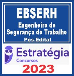 EBSERH (Engenheiro de Segurança do Trabalho) Pós Edital - Estratégia 2023