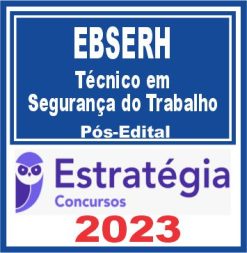 EBSERH (Técnico em Segurança do Trabalho) Pós Edital - Estratégia 2023