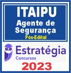 Itaipu (Função: Agente de Segurança) Pós Edital - Estratégia 2023