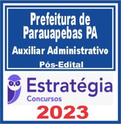 Prefeitura de Parauapebas PA (Auxiliar Administrativo) Pós Edital - Estratégia 2023
