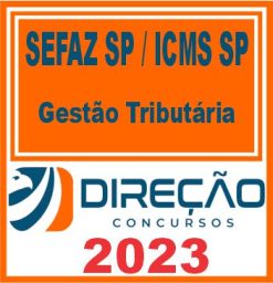SEFAZ SP - ICMS SP (GESTÃO TRIBUTÁRIA) DIREÇÃO 2023