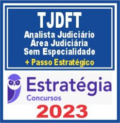 TJDFT (Analista Judiciário - Área Judiciária: Sem Especialidade + Passo) Estratégia