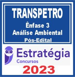 TRANSPETRO (Profissional Nível Superior - Ênfase 3: Análise Ambiental) Pós Edital