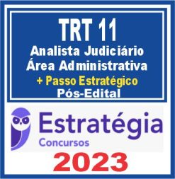 TRT 11 AM/RR (Analista Administrativo + Passo) Pós Edital - Estratégia 2023