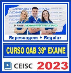 OAB 2ª Fase 39 Exame de Ordem (Direito Administrativo) Ceisc 2023