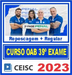OAB 2ª Fase 39 Exame de Ordem (Direito Penal) Ceisc 2023
