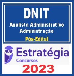 DNIT (Analista Administrativo - Administração) Pós Edital - Estratégia 2023