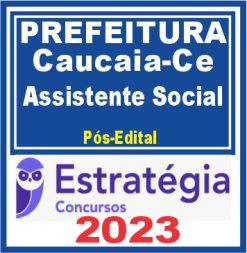 Prefeitura de Caucaia-CE (Assistente Social) Pós Edital - Estratégia 2023