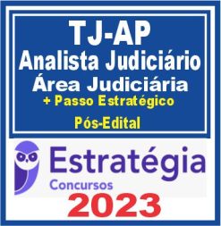 TJ AP (Analista Judiciário - Área Judiciária + Passo) Pós Edital - Estratégia 2023