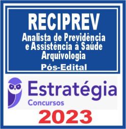 Reciprev (Analista de Previdência e Assistência à Saúde - Arquivologia) Pós Edital