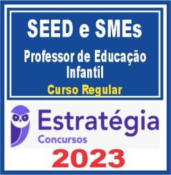 SEED e SMEs - Secretarias de Educação (Educação Infantil) Curso Regular - Estratégia 2023
