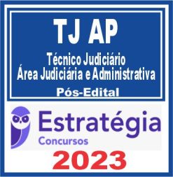 TJ AP (Técnico Judiciário - Área Judiciária e Administrativa) Pós Edital - Estratégia 2023