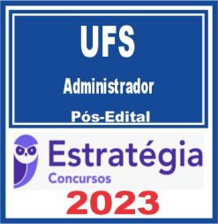 UFS (Administrador) Pós Edital - Estratégia 2023