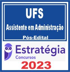 UFS (Assistente em Administração) Pós Edital - Estratégia 2023