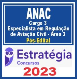 ANAC (Cargo 3 - Especialista em Regulação de Aviação Civil - Área 3) Pós Edital - Estratégia 2023