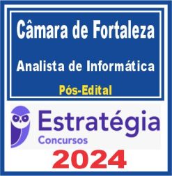 Câmara Municipal de Fortaleza (Analista de Informática) Pós Edital - Estratégia 2024