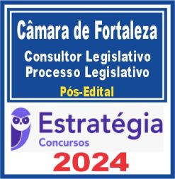 Câmara Municipal de Fortaleza (Consultor Legislativo - Processo Legislativo) Pós Edital - Estratégia