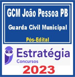 GCM João Pessoa PB (Guarda Civil Municipal) Pós Edital - Estratégia 2023