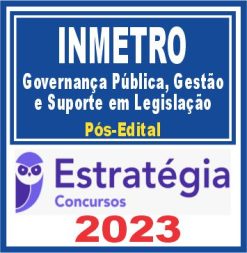 INMETRO (Governança Pública, Gestão e Suporte em Legislação) Pós Edital - Estratégia 2023