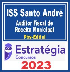 ISS Santo André (Auditor Fiscal de Receita Municipal) Pós Edital - Estratégia 2023