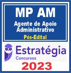 MP AM (Agente de Apoio - Administrativo) Pós Edital - Estratégia 2023