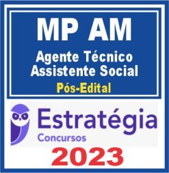 MP AM (Agente Técnico - Assistente Social) Pós Edital - Estratégia 2023