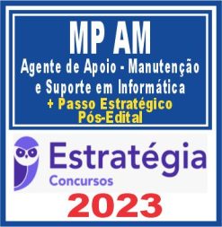 MP AM (Agente de Apoio - Manutenção e Suporte em Informática + Passo) Pós Edital - Estratégia