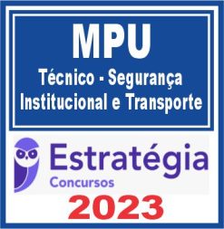 MPU (Técnico - Segurança Institucional e Transporte) Estratégia 2023