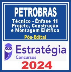 PETROBRAS (Técnico - Ênfase 11 - Projeto, Construção e Montagem - Elétrica) Pós Edital - Estratégia